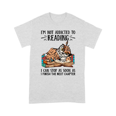 Funny Own I'm Not Addicted To Reading I Can Stop As Soon As I Finish The Next Chapter Gift Standard Hoodie