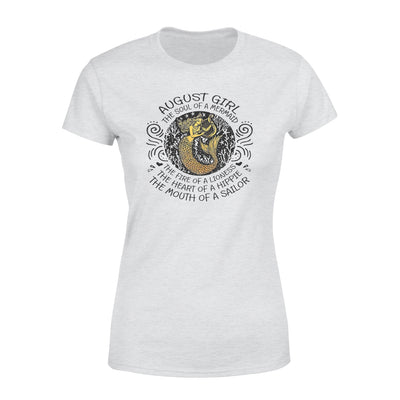 August Girl The Soul Of Mermaid Fire Of Lioness Heart Of A Hippie Mouth Of A Sailor - Premium Women's T-shirt - Dreameris