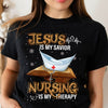 Jesus Is My Savior Nursing Is My Therapy Gift For Nurses Standard/Premium T-Shirt Hoodie - Dreameris