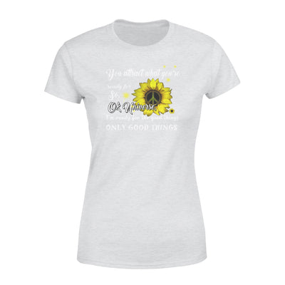 Sunflower You Attract What You're Ready For Only Good Things - Standard Women's T-shirt - Dreameris