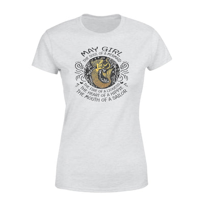 May Girl The Soul Of Mermaid Fire Of Lioness Heart Of A Hippie Mouth Of A Sailor - Premium Women's T-shirt - Dreameris