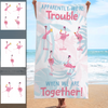 Funny Apparently We're Trouble When We Are Together Gift Flamingo Lovers Bestie Friendship Awesome Summer Trip Custom Name Personalized Beach Towel