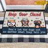 Keep Door Closed Don't Let The Dogs Out No Matter What They Tell You Gift For Dog Lovers Independence Day Custom Name Personalized Door Mat