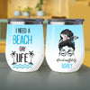 I Need A Beach Life Teacher Off Duty Awesome Summer Trip Custom Style & Name Personalized Wine Tumbler