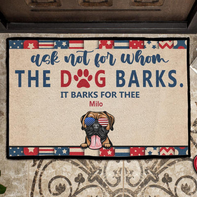Funny Ask Not For Whom The Dog Barks It Barks For Thee Independence Day Pattern Gift For Dog Lovers Decor Custom Icon Personalized Door Mat