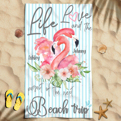 Life Love And The Pursuit Of The Next Beach Trip Flamingo Couple Gift Family Custom Name Personalized Beach Towel