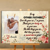 (Upload Your Photo) To My Other Father Stepdad Gift Personalized Father's Day Gift For Stepdad Bonus Dad Floral Canvas Poster