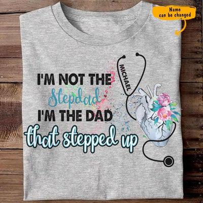 (Custom Name) I'm The Dad That Step Up Personalized Father's Day Gift For Stepdad From Daughter Bonus Dad Doctor Nurse ER Shirt