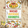 (Custom Title) Nacho Average Grandpa Papa Stepdad Personalized Father's Day Gift For Dad Custom Beach Towel