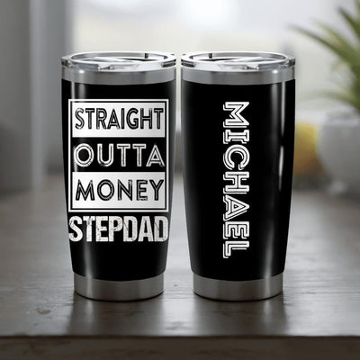 (Custom Name) Straight Outta Money Stepdad Personalized Father's Day Gift For Stepdad Bonus Dad Tumbler 20oz Insulated Cup
