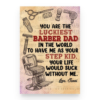 (Custom Name) You Are The Luckiest Barber Dad Personalized Father's Day Gift For Dad Stepdad From Daughter Canvas Poster