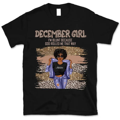 December Girl Blunt Because God Rolled Me Christian Personalized December Birthday Gift For Her Black Queen Custom December Birthday Shirt