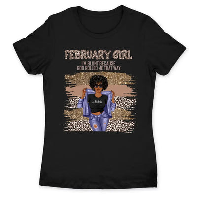 February Girl Blunt Because God Rolled Me Christian Personalized February Birthday Gift For Her Black Queen Custom February Birthday Shirt
