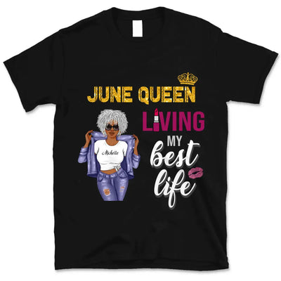 June Girl Living My Best Life Personalized June Birthday Gift For Her Black Queen Custom June Birthday Shirt