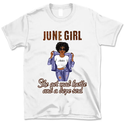 June Girl Mad Hustle Dope Soul Personalized June Birthday Gift For Her Black Queen Custom June Birthday Shirt