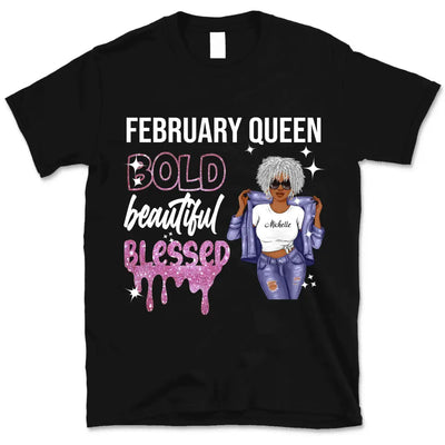 February Girl Bold Beautiful Blessed Personalized February Birthday Gift For Her Black Queen Custom February Birthday Shirt