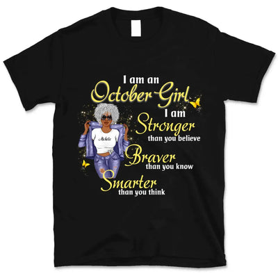 October Girl Stronger Than You Believe Personalized October Birthday Gift For Her Black Queen Custom October Birthday Shirt