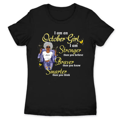 October Girl Stronger Than You Believe Personalized October Birthday Gift For Her Black Queen Custom October Birthday Shirt