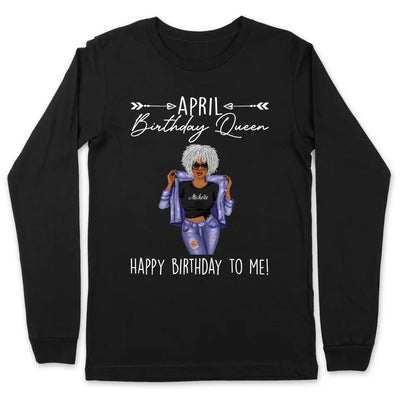 April Girl Happy Birthday To Me Personalized April Birthday Gift For Her Black Queen Custom April Birthday Shirt