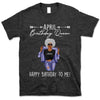 April Girl Happy Birthday To Me Personalized April Birthday Gift For Her Black Queen Custom April Birthday Shirt
