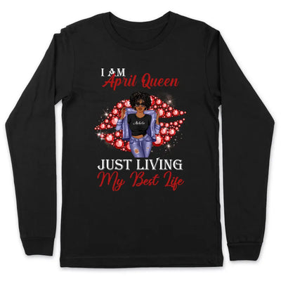 April Girl Diamonds Living My Best Life Personalized April Birthday Gift For Her Black Queen Custom April Birthday Shirt