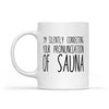 I'm Silently Correcting Your Pronunciation Of Sauna Mug - Dreameris