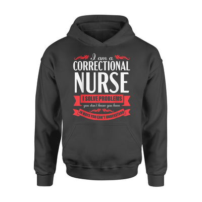 Correctional Nurse Funny Problems Medical Nursing - Standard Hoodie - Dreameris