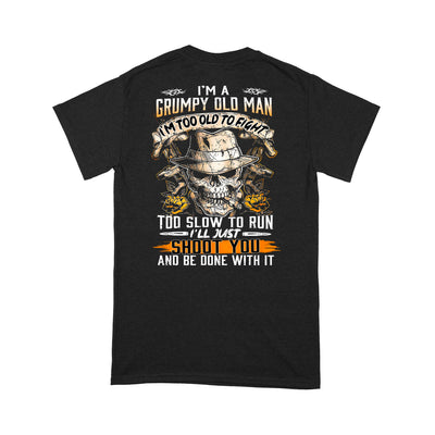 Standard T-Shirt - I'm A Grumpy Old Man I'm Too Old To Fight Too Slow To Run I'll Just Shoot You - Dreameris