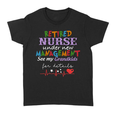 Retired Nurse Under New Management See My Grandkids For Detail Grama Grandpa Retirement - Standard Women's T-shirt - Dreameris