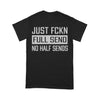 Just Fckn Full Send No Half Sends - Standard T-Shirt - Dreameris