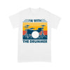 Vintage I'm With The Drummer Instrument Music Lovers Standard Men - Standard T-shirt - Dreameris