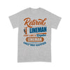 Retired Lineman Just Like A Regular Lineman Only Way Happier Retirement Gift - Standard T-shirt - Dreameris