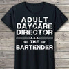 Adult Daycare Director Aka The Bartender Standard Men T-shirt - Dreameris