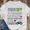 And On The Next Day God Looked Down So He Made A Farmer Standard/Premium T-Shirt - Dreameris