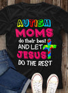 Autism Moms Do Their Best And Let Jesus Do The Rest Gift Standard/Premium T-Shirt - Dreameris