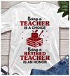 Being A Teacher Is A Choice Being A Retired Teacher Is An Honor Retirement Gift - Dreameris