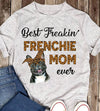 Best Freakin Frenchie Mom Ever For Bulldog Lovers Standard/Premium T-Shirt - Dreameris