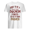 Born To Be A Stay At Home Dog Mom Forced To Go To Work Farmer Gift Dog Lovers T-shirt - Dreameris