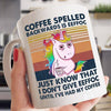 Coffee Spelled Backwards Is Eeffoc Just Know That I Don't Give Eeffoc Until I've Had My Coffee Mug - Dreameris