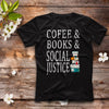 Coffee & Books & Social justice Gift Men Women Classic T-shirt - Dreameris