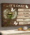 Dandelion It's Okay To Make Mistakes To Have Bad Days To Be Less Than Perfect Poster/Matte Canvas - Dreameris