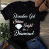 December Girl Shine Bright Like A Diamond Birthday Gift Standard/Premium T-Shirt Hoodie - Dreameris