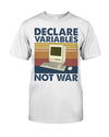 Declare Variables Not War Standard Men T-shirt - Dreameris