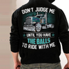 Don't Judge Me Until You Have The Balls To Ride With Me Trucker Gift Standard Hoodie - Dreameris
