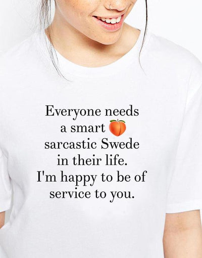 Everyone Needs Smart Sarcastic Swede In Their Life Im Happy To Be Of Service To You Cotton T-Shirt - Dreameris