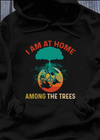 Globe I Am At Home Among The Trees Standard Hoodie - Dreameris