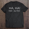 Ha Ha Made You Read Library Gift Book Lovers T-Shirt - Dreameris