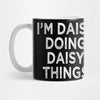I Am Daisy Doing Daisy Things Gift For Daisy Lovers Black Mug - Dreameris
