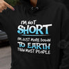 I Am Not Short I Am Just More Down To Earth Than Most People Gift Standard Hoodie - Dreameris