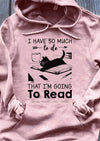 I Have So Much To Do That I Am Going To Read Book Standard Hoodie - Dreameris